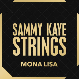 ดาวน์โหลดและฟังเพลง Mona Lisa พร้อมเนื้อเพลงจาก Sammy Kaye