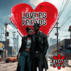 Kayotic da God King的專輯Lovers & Friends (Explicit)