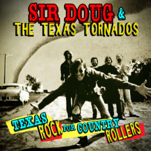 Sir Doug & His Texas Tornados的專輯Texas Rock For Country Rollers