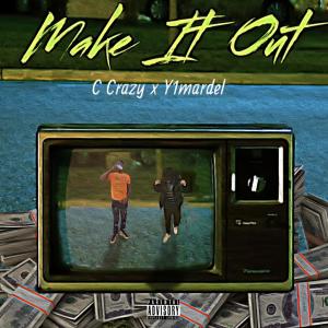 C Crazy的專輯Make it Out (feat. Y1 Mardel) (Explicit)