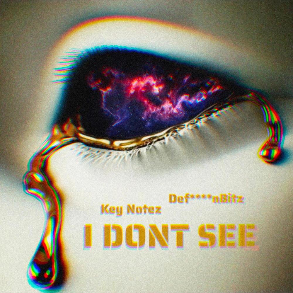 I dont see (feat. Key Notez) (Explicit)