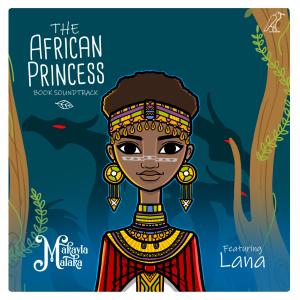 收聽Makayla Malaka的The African Princess Book Soundtrack (feat. Lana)歌詞歌曲