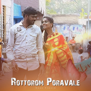 Listen to Rottorom Poravale song with lyrics from Gana Vinoth