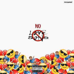 Listen to No Love Song (Explicit) song with lyrics from PhilDaGreat