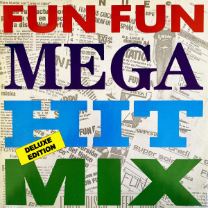 อัลบัม Mega Hit Mix (Deluxe Edition) ศิลปิน Fun Fun