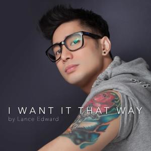 收聽Lance Edward的I Want It That Way歌詞歌曲