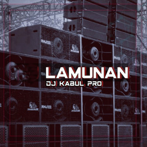 Dengarkan Lamunan lagu dari Dj Kabul Pro dengan lirik