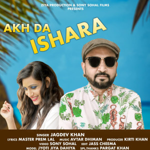 Listen to Akh Da Ishara song with lyrics from Jagdev Khan