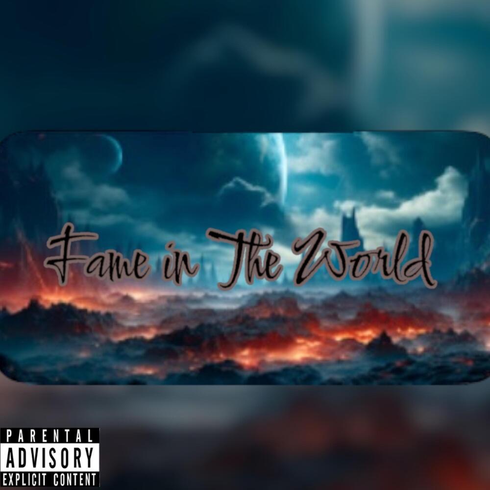 FAME IN THE WORLD (Explicit)