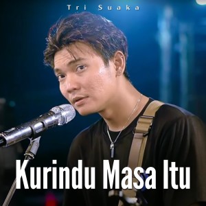 Album Kurindu Masa Itu (Live) from Tri Suaka