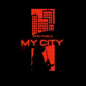 收聽Eric Pablo的My City歌詞歌曲