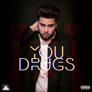 Listen to You & Drugs (feat. Adge) (Explicit) song with lyrics from Bts Frankee