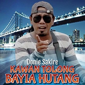 Dengarkan Kawan Tolong Bayia Hutang (Lagu Minang) lagu dari Donie Sakire dengan lirik