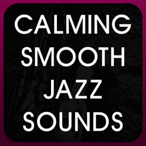 收聽Calming Smooth Jazz Sounds的Fresh & Clean歌詞歌曲