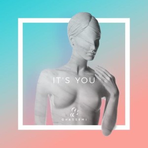 ดาวน์โหลดและฟังเพลง It's You พร้อมเนื้อเพลงจาก Ghassemi