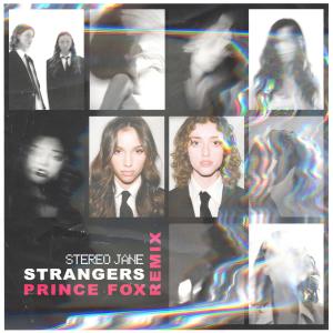 收聽Stereo Jane的Strangers (Prince Fox Remix) (Explicit) (Prince Fox Remix|Explicit)歌詞歌曲
