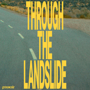 ดาวน์โหลดและฟังเพลง Through The Landslide (Slowed & Reverbed) พร้อมเนื้อเพลงจาก Grayscale