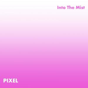Listen to Into the Mist song with lyrics from Pixel