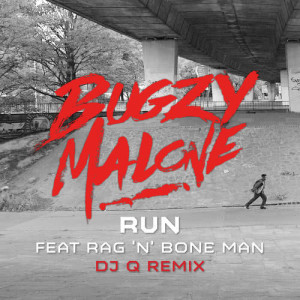 Bugzy Malone的專輯Run (feat. Rag'n'Bone Man) [DJ Q Remix]
