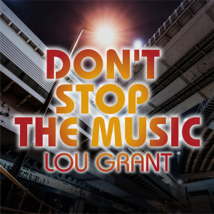收聽Lou Grant的DON'T STOP THE MUSIC (DUB VERSION)歌詞歌曲