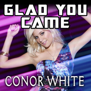 收聽Conar White的Glad You Came歌詞歌曲