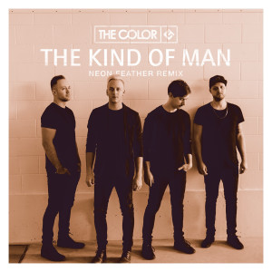 Album The Kind of Man (Neon Feather Remix) oleh The Color