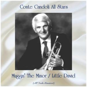 Album Muggin' The Minor / Little David (All Tracks Remastered) from Conte Candoli All Stars