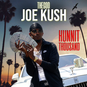 Listen to Hunnit Thousand (Explicit) song with lyrics from TheGod Joe Kush