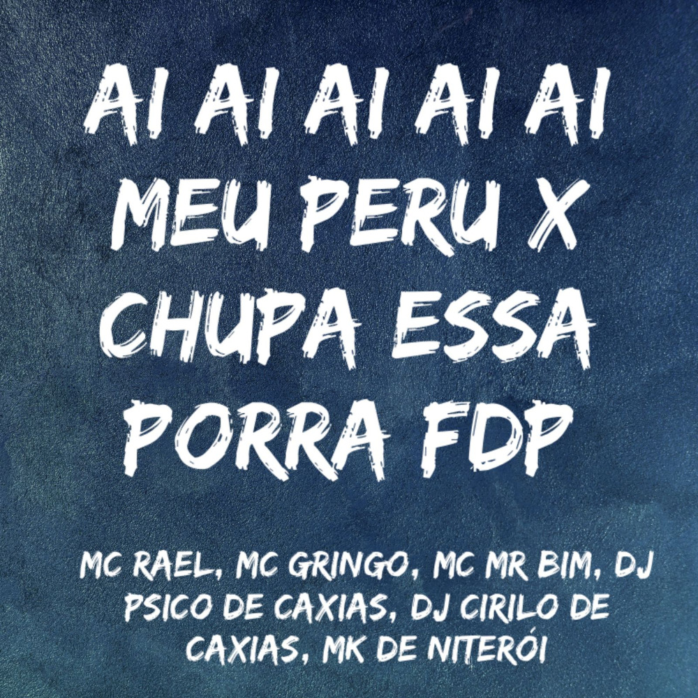 Ai Ai Ai Ai Ai Meu Peru X Chupa Essa Porra Fdp (Explicit)