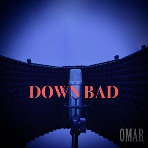Omar的专辑Down Bad (Explicit)