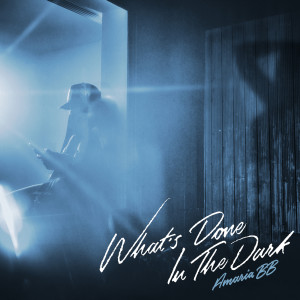 อัลบัม What's Done in the Dark (Explicit) ศิลปิน AMARIA BB