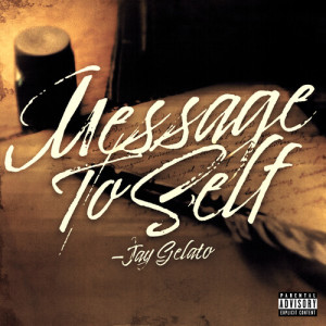 Listen to Message To Self (Explicit) song with lyrics from JayGelato