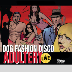 อัลบัม Adultery (Live) [Explicit] ศิลปิน Dog Fashion Disco