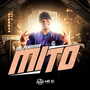 收聽Mc Perninha的Mito歌詞歌曲