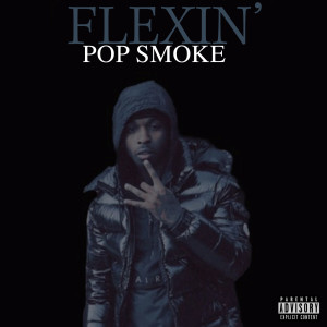 收聽Pop Smoke的Flexin' (Explicit)歌詞歌曲