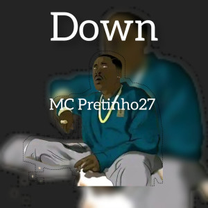ดาวน์โหลดและฟังเพลง Down พร้อมเนื้อเพลงจาก MC Pretinho