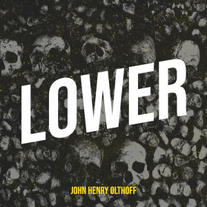 收听John Henry Olthoff的Lower歌词歌曲
