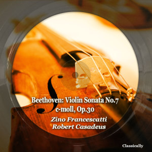 Album Beethoven: Violin Sonata No.7 C-Moll, Op.30 from Zino Francescatti