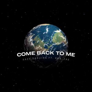 ดาวน์โหลดและฟังเพลง Come Back To Me (feat. RNB_Zae) พร้อมเนื้อเพลงจาก FaZe Daruing