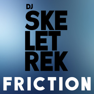 ดาวน์โหลดและฟังเพลง Friction พร้อมเนื้อเพลงจาก DJ Skeletrek