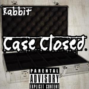 Rabbit的專輯Case Closed (Explicit)