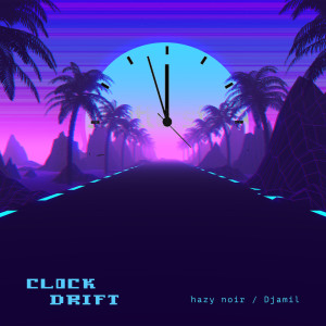 收听Hazy Noir的Clock Drift歌词歌曲