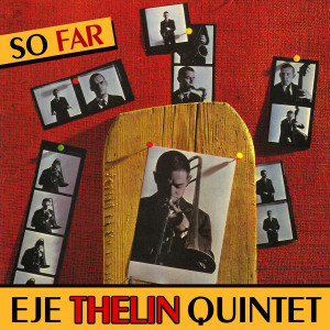 ดาวน์โหลดและฟังเพลง So Far พร้อมเนื้อเพลงจาก Eje Thelin Quintet