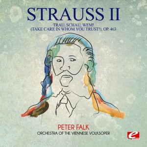 Orchestra Of The Viennese Volksoper的專輯Strauss: Trau, schau, wem! (Take Care in Whom You Trust!), Op. 463 (Digitally Remastered)