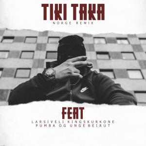 Tiki Taka Norge (feat. Larsiveli, KingSkurkOne, Unge Beirut & Pumba) [Remix] (Explicit) dari Unge Beirut