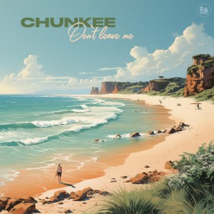 Chunkee的專輯Don't Leave Me