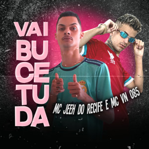 收聽Mc Jeeh Do Recife的Vai Bucetuda歌詞歌曲