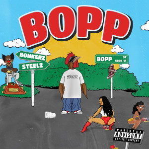 Listen to Bopp (Explicit) song with lyrics from Bonkerz