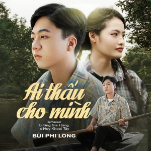 Listen to Ai Thấu Cho Mình song with lyrics from Bùi Phi Long
