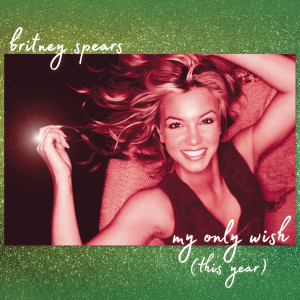 ดาวน์โหลดและฟังเพลง My Only Wish (This Year) พร้อมเนื้อเพลงจาก Britney Spears